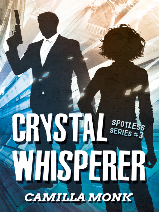 Title details for Crystal Whisperer (Spotless Series #3) by Camilla Monk - Available